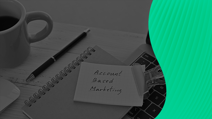 ABM: ¿Qué es el Account Based Marketing y cómo funciona en B2B?